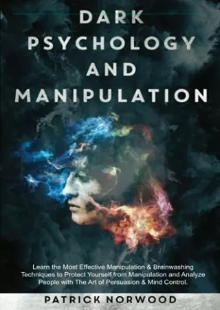 (PDF/DOWNLOAD) Dark Psychology and Manipulation: Learn the Most Effective M