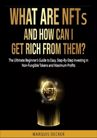 PDF What Are NFTs and How Can I Get Rich from Them?: The Ultimate Beginner’