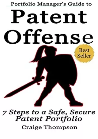 PDF KINDLE DOWNLOAD The Patent Offense Book: Portfolio Manager's Guide to 7