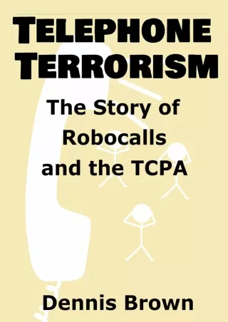 [PDF] READ Free Telephone Terrorism: The Story of Robocalls and the TCPA an