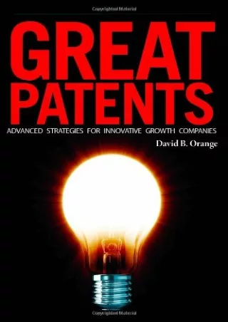 READ [PDF] Great Patents: Advanced Strategies for Innovative Growth Compani