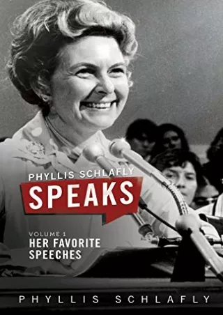 DOWNLOAD [PDF] Phyllis Schlafly Speaks, Volume 1: Her Favorite Speeches kin