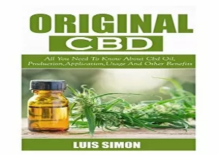 (PDF)FULL DOWNLOAD ORIGINAL CBD: All You Need To Know About Cbd Oil, Production, Applications, Usage And Other Benefits
