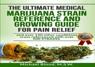 [EBOOK] DOWNLOAD THE ULTIMATE MEDICAL MARIJUANA STRAIN REFERENCE AND GROWING GUIDE: for Pain and over 120 other conditio