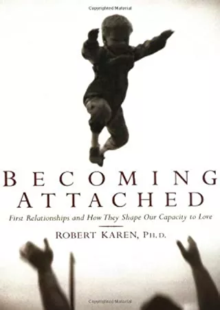 $PDF$/READ/DOWNLOAD Becoming Attached: First Relationships and How They Shape Our Capacity to Love