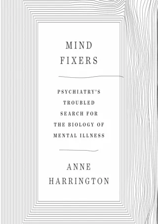 PDF_ Mind Fixers: Psychiatry's Troubled Search for the Biology of Mental Illness