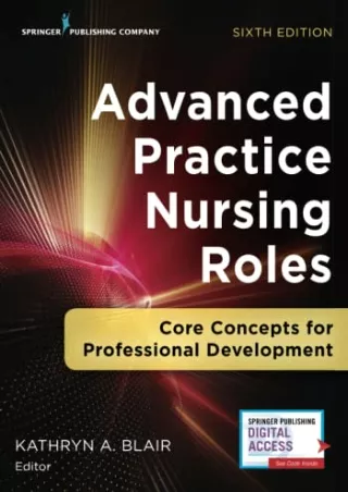 [PDF READ ONLINE] Advanced Practice Nursing Roles: Core Concepts for Professional Development