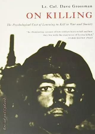 DOWNLOAD/PDF On Killing: The Psychological Cost of Learning to Kill in War and Society