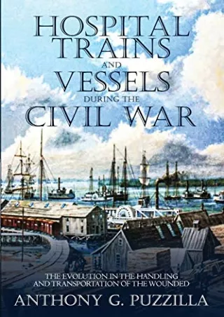Read ebook [PDF] Hospital Trains and Vessels during the Civil War: The Evolution in the