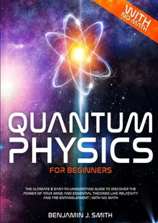 $PDF$/READ/DOWNLOAD Quantum Physics for Beginners: The Ultimate & Easy-to-Understand Guide to