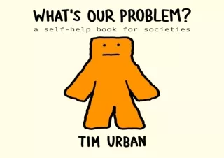 PDF What's Our Problem?: A Self-Help Book for Societies Kindle