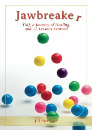 [PDF READ ONLINE] Jawbreaker: TMJ, a Journey of Healing, and 12 Lessons Learned