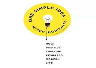 Download One Simple Idea: How Positive Thinking Reshaped Modern Life Full