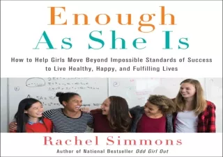 [PDF] Enough as She Is: How to Help Girls Move Beyond Impossible Standards of Su