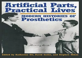 Download Artificial Parts, Practical Lives: Modern Histories of Prosthetics Full