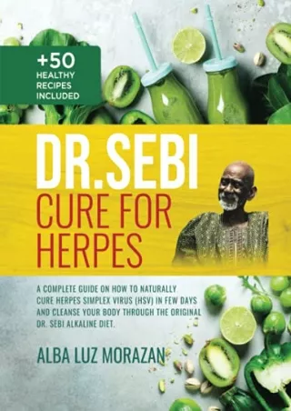 Read ebook [PDF] Dr. Sebi Cure for Herpes: A Complete Guide on How to Naturally Cure Herpes