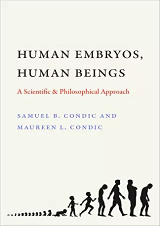 [PDF READ ONLINE] Human Embryos, Human Beings: A Scientific and Philosophical Approach