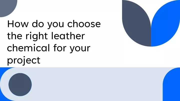 how do you choose the right leather chemical