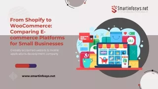 From Shopify to WooCommerce Comparing E-commerce Platforms for Small Businesses