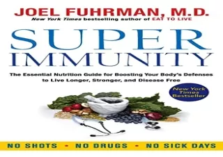 Download Super Immunity: The Essential Nutrition Guide for Boosting Your Body's