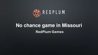 No chance game in Missouri | RedPlum Games