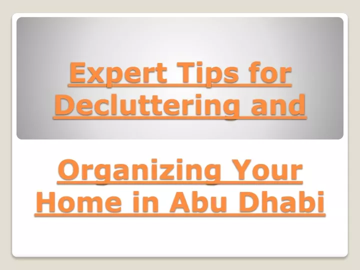 expert tips for decluttering and organizing your home in abu dhabi