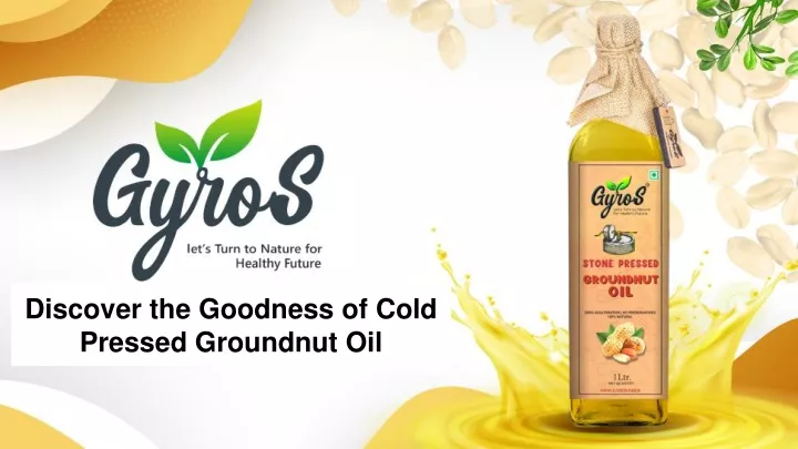 discover the goodness of cold pressed groundnut oil