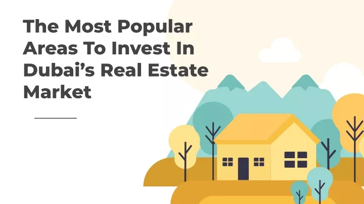 the most popular areas to invest in dubai s real