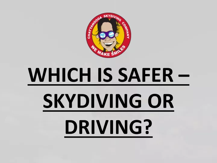 which is safer skydiving or driving