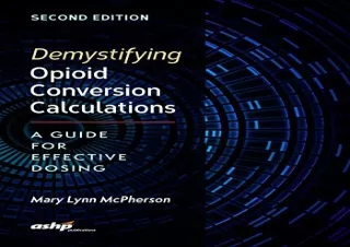 FULL DOWNLOAD (PDF) Demystifying Opioid Conversion Calculations: A Guide for Effective Dosing, 2nd Edition