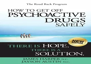 DOWNLOAD️ BOOK (PDF) How to Get Off Psychoactive Drugs Safely: There is Hope. There is a Solution.