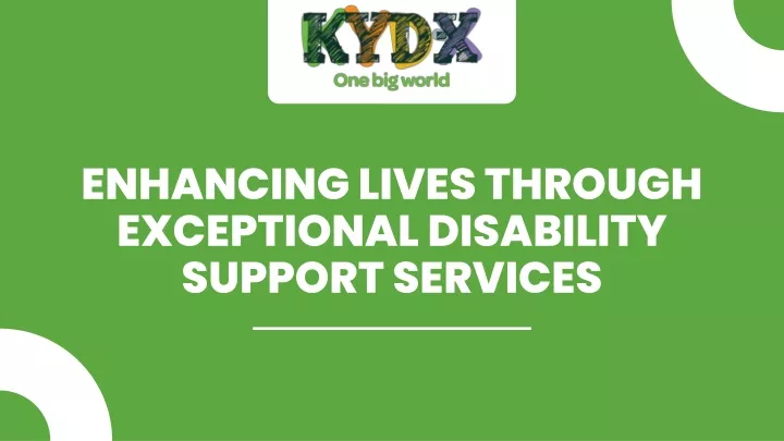 enhancing lives through exceptional disability