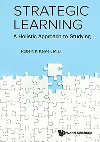 [READ DOWNLOAD] Strategic Learning: A Holistic Approach to Studying