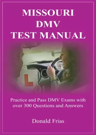 PDF_ MISSOURI DMV TEST MANUAL: Practice and Pass DMV Exams with over 300 Questions