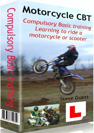 [READ DOWNLOAD] CBT, Compulsory Basic Training, for Motorcycles and Scooters: The first step