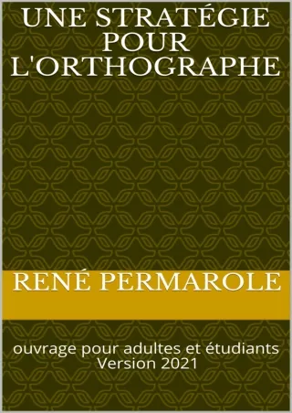 READ [PDF] Une stratégie pour l'orthographe: ouvrage pour adultes et étudiants Version