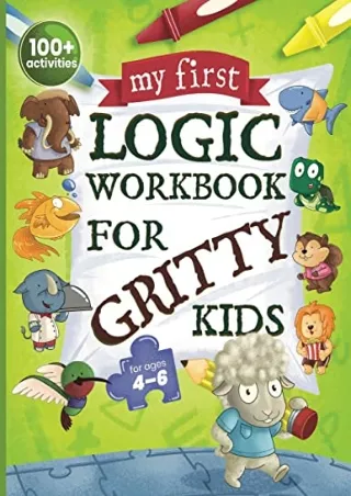 [READ DOWNLOAD] My First Logic Workbook for Gritty Kids: Spatial Reasoning, Math Puzzles,