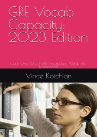 PDF/READ GRE Vocab Capacity: 2023 Edition: Learn Over 1300 GRE Vocabulary Words with