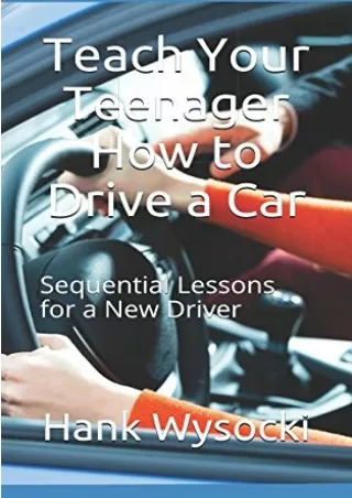 PDF/READ Teach Your Teenager How to Drive a Car: Sequential Lessons for a New Driver