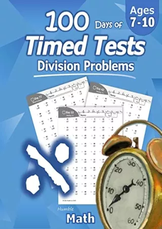[PDF READ ONLINE] Humble Math - 100 Days of Timed Tests: Division: Grades 3-5, Math Drills,