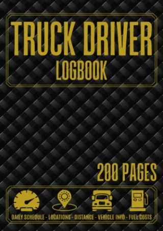 [PDF READ ONLINE] Truck Driver Logbook: 200 Pages Truckers Log Book, Delivery Service Notebook