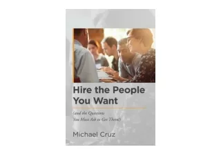 Download PDF Hire the People You Want and the Questions You Must Ask to Get Them