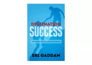 Download PDF Destination Success Discovering the Entrepreneurial Journey free ac