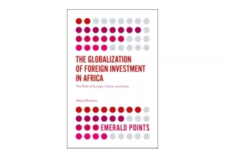 Download The Globalization of Foreign Investment in Africa The Role of Europe Ch