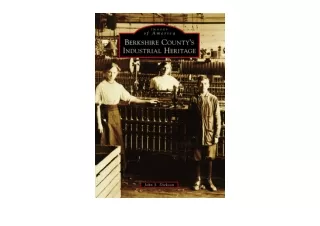 Kindle online PDF Berkshire County s Industrial Heritage Images of America  free