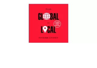 Download PDF From Global to Local The Making of Things and the End of Globalizat