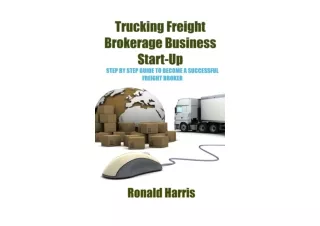 Download Trucking Freight Brokerage Business Start Up Step By Step Guide To Beco