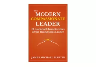 Download PDF The Modern Compassionate Leader 12 Essential Characteristics of the