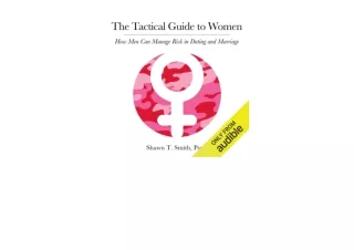 Download PDF The Tactical Guide to Women How Men Can Manage Risk in Dating and M