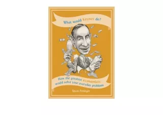 Download PDF What Would Keynes Do How the greatest economists would solve your e